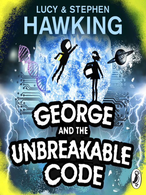 Title details for George and the Unbreakable Code by Lucy Hawking - Wait list